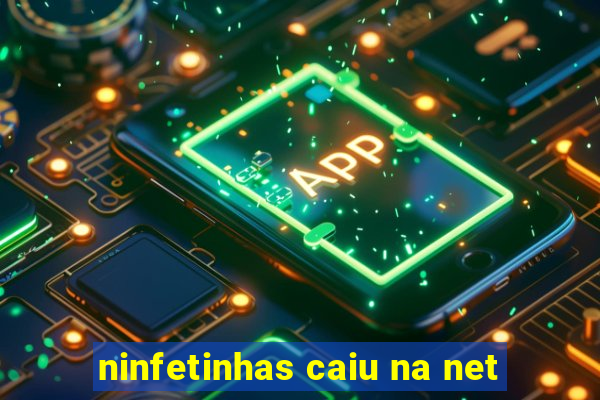 ninfetinhas caiu na net